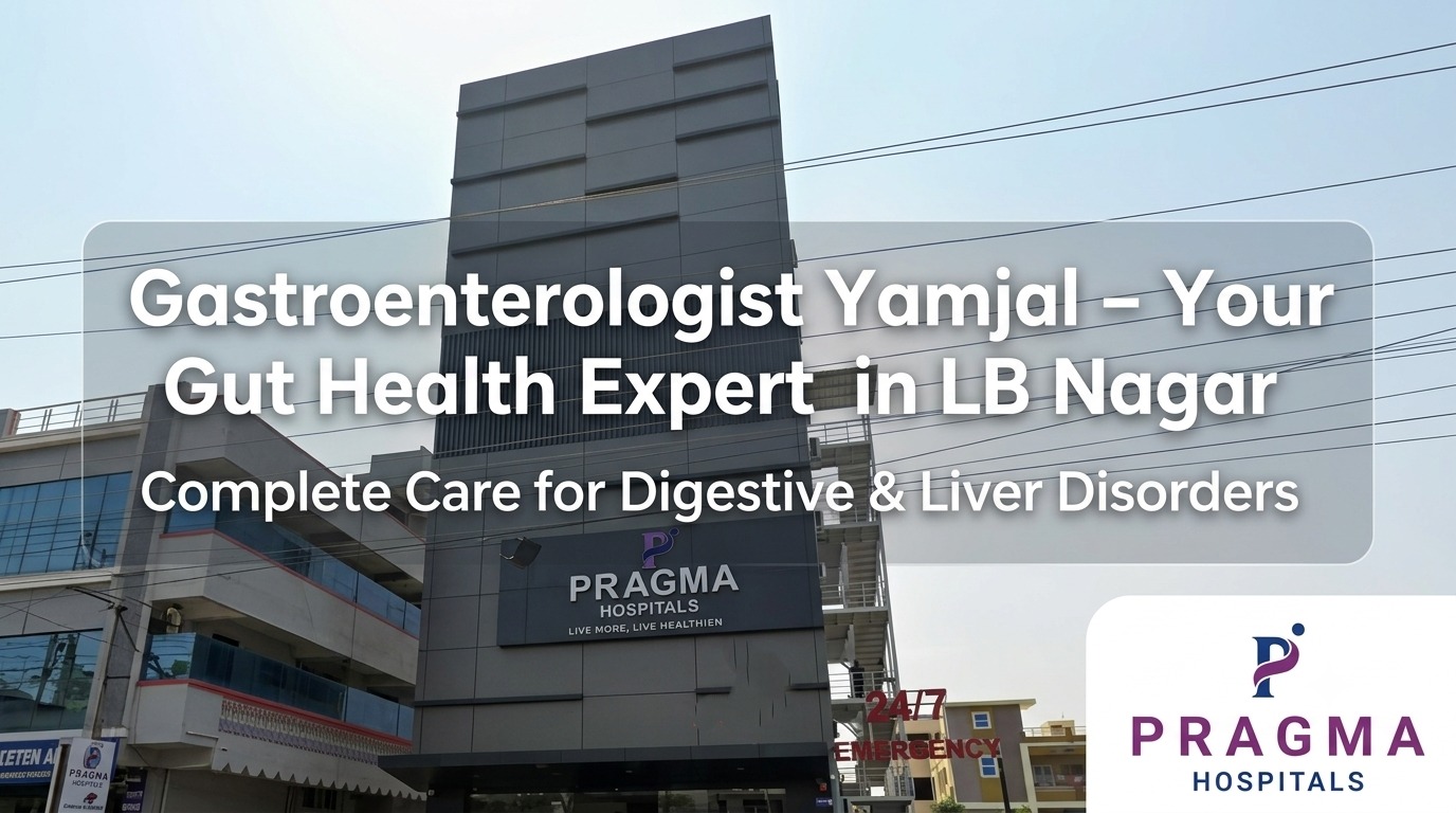 Gastroenterologist Yamjal in LB Nagar – Expert Care for Digestive Health